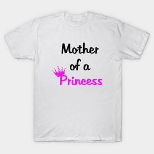 Mother Of A Princess Daughter Of A Queen Mummy Daughter Matching Mom T-Shirt